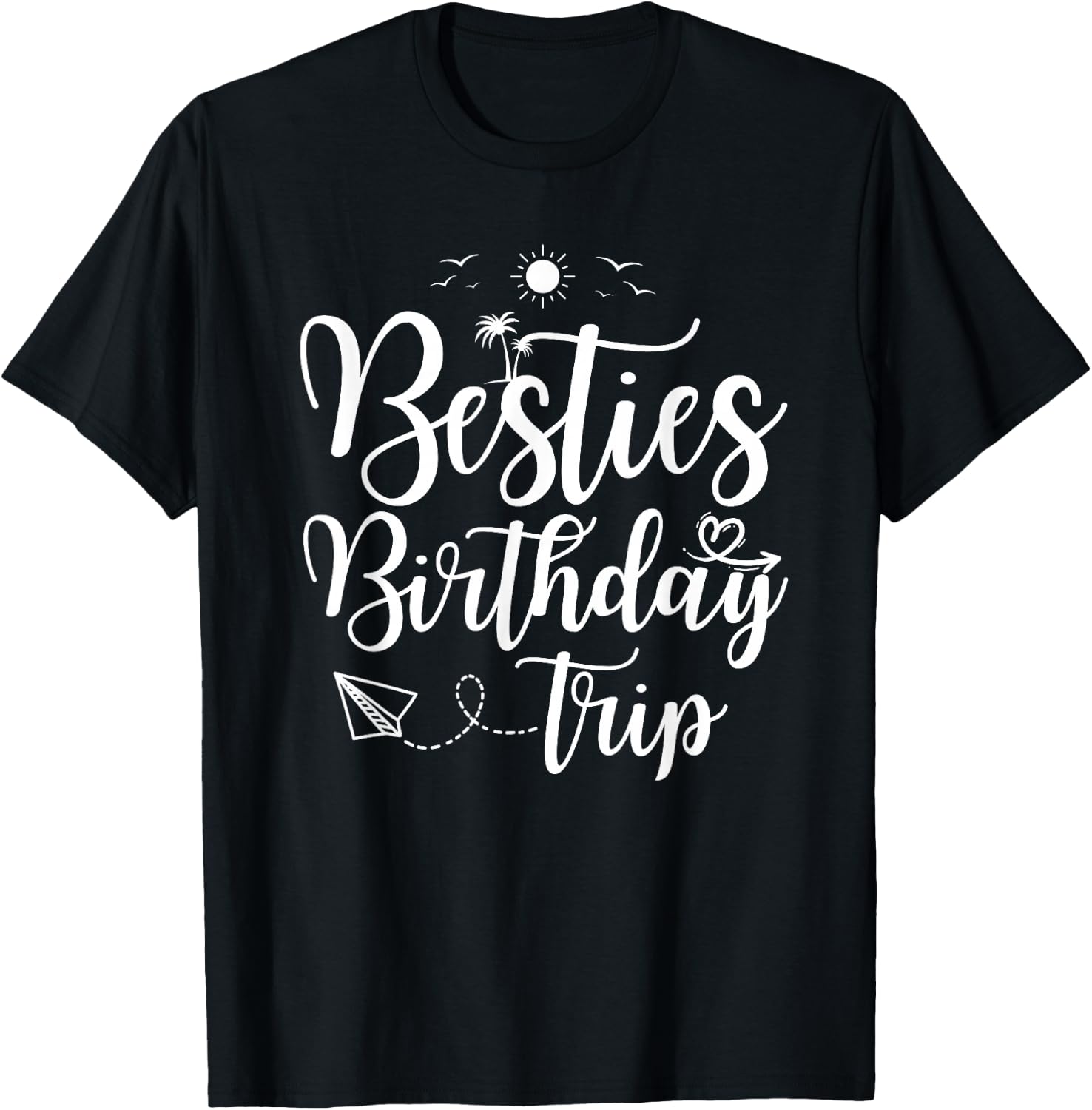 Funny Besties Birthday Trip Matching Best Friend Vacation T-Shirt - T-Shirt | Black
