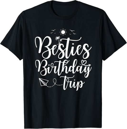 Funny Besties Birthday Trip Matching Best Friend Vacation T-Shirt - T-Shirt | Black