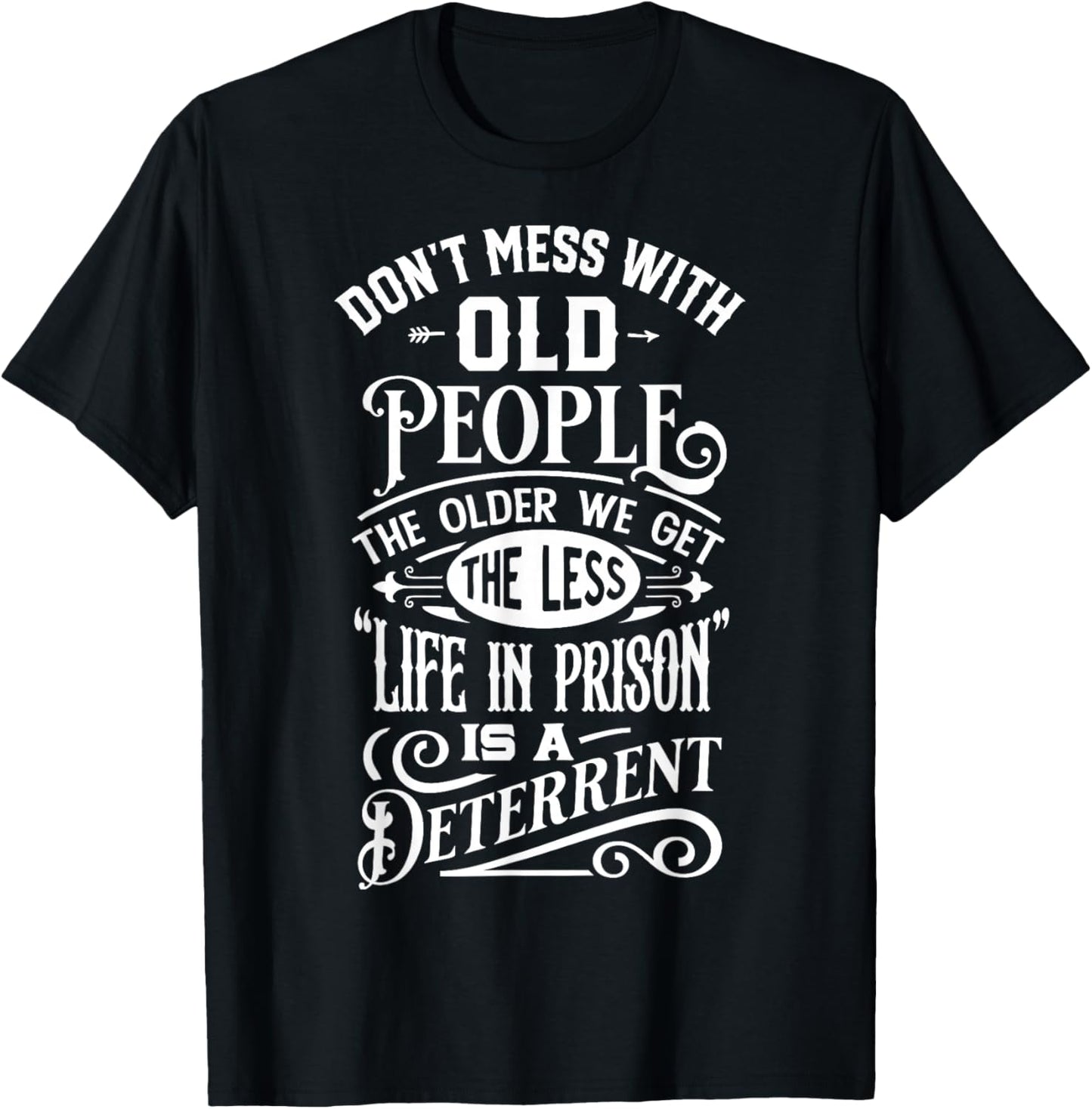 Don't Mess With Old People Funny Old People Gag Joke T-Shirt - T-Shirt | Black