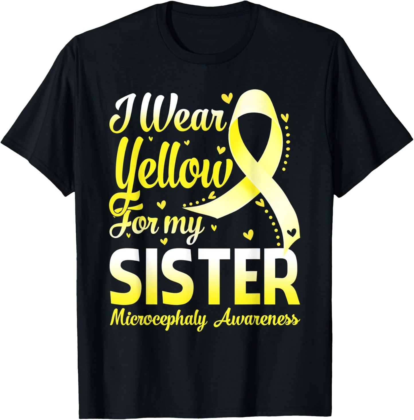 I Wear Yellow For My Sister Microcephaly Awareness Ribbon T-Shirt - T-Shirt | Black
