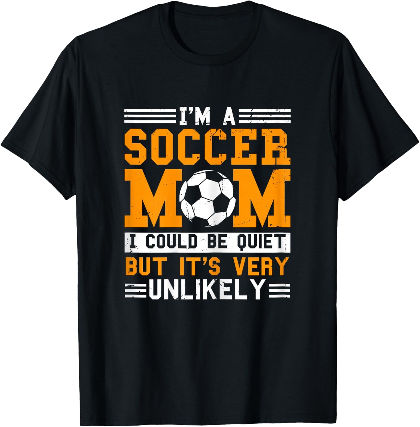 Soccer Mom Funny I'm A Soccer Mom Unlikely That I'm Quiet T-Shirt - T-Shirt | Black