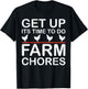 Get Up Its Time to Do Farm Chores T-Shirt - T-Shirt | Black