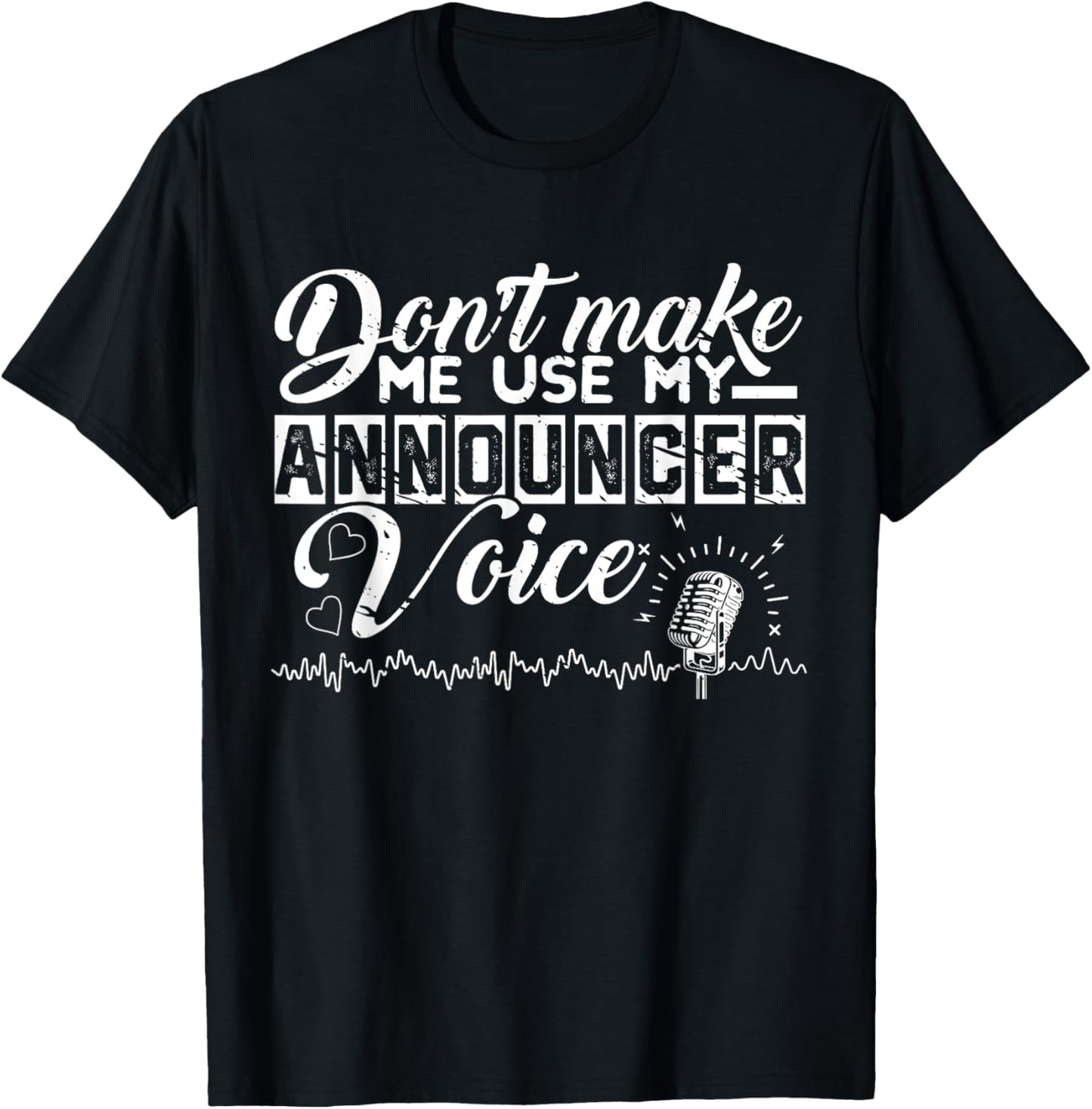 Don't Make Me Use My Announcer Voice Funny Radio Enthusiast T-Shirt - T-Shirt | Black