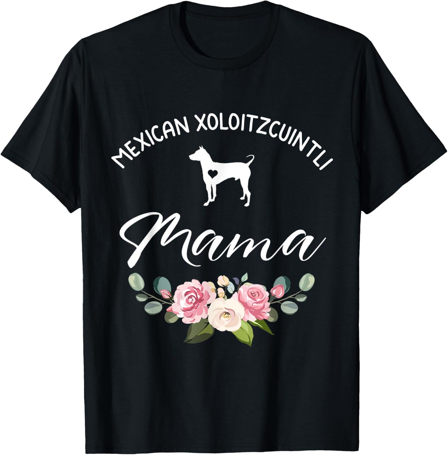 Mexican Hairless Xoloitzcuintli Dog Mama Mom Mother's Day Men Women T-Shirt - T-Shirt | Black