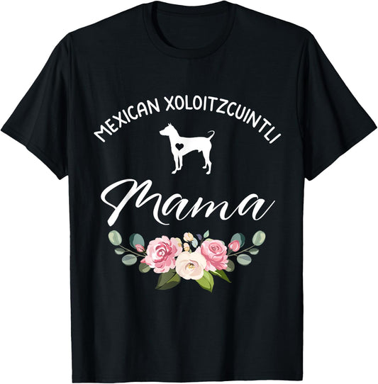 Mexican Hairless Xoloitzcuintli Dog Mama Mom Mother's Day Men Women T-Shirt - T-Shirt | Black