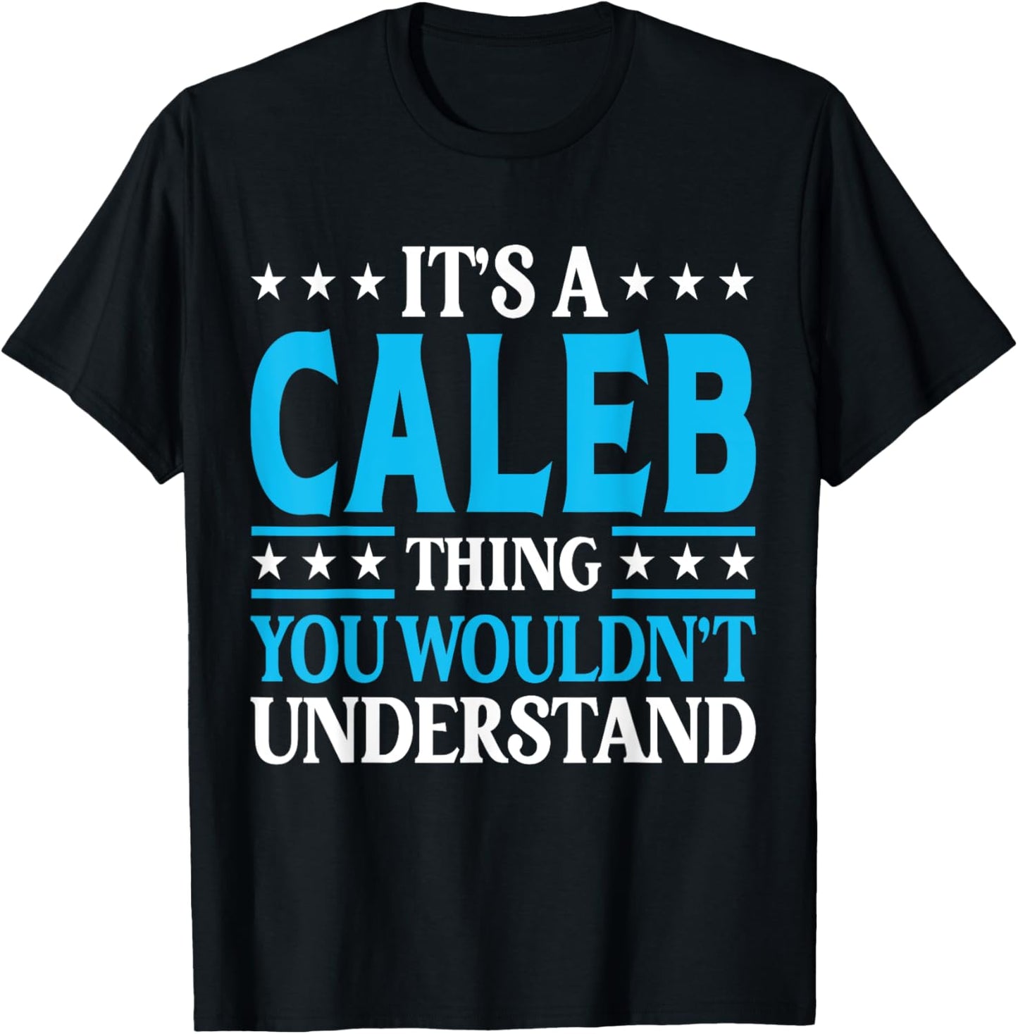 It's A Caleb Thing Wouldn't Understand Personal Name Caleb T-Shirt - T-Shirt | Black