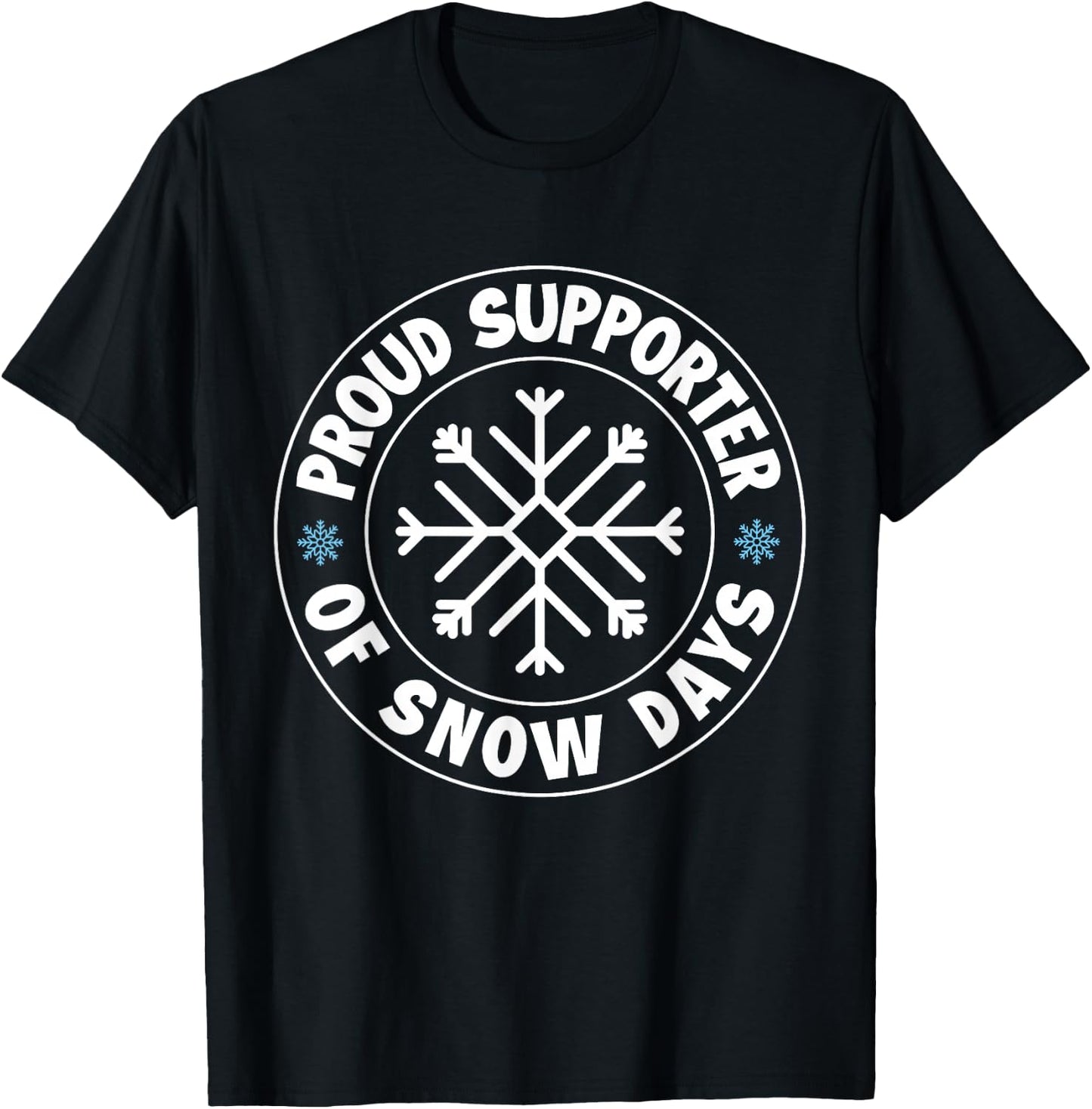 Proud Supporter Of Snow Days Funny Christmas Teacher Life T-Shirt - T-Shirt | Black