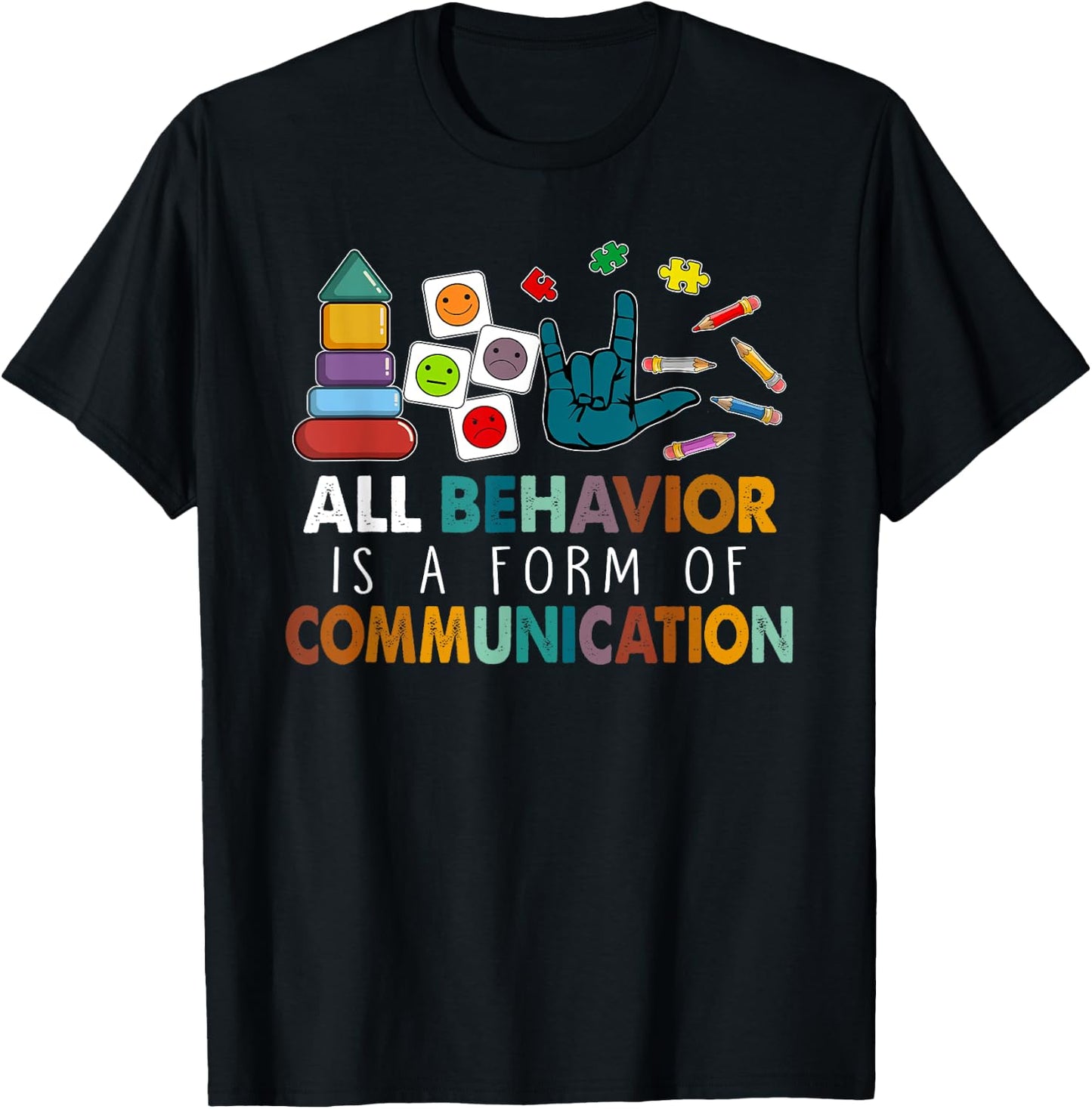 All Behavior Is A Form Of Communication Autism SPED Teacher T-Shirt - T-Shirt | Black