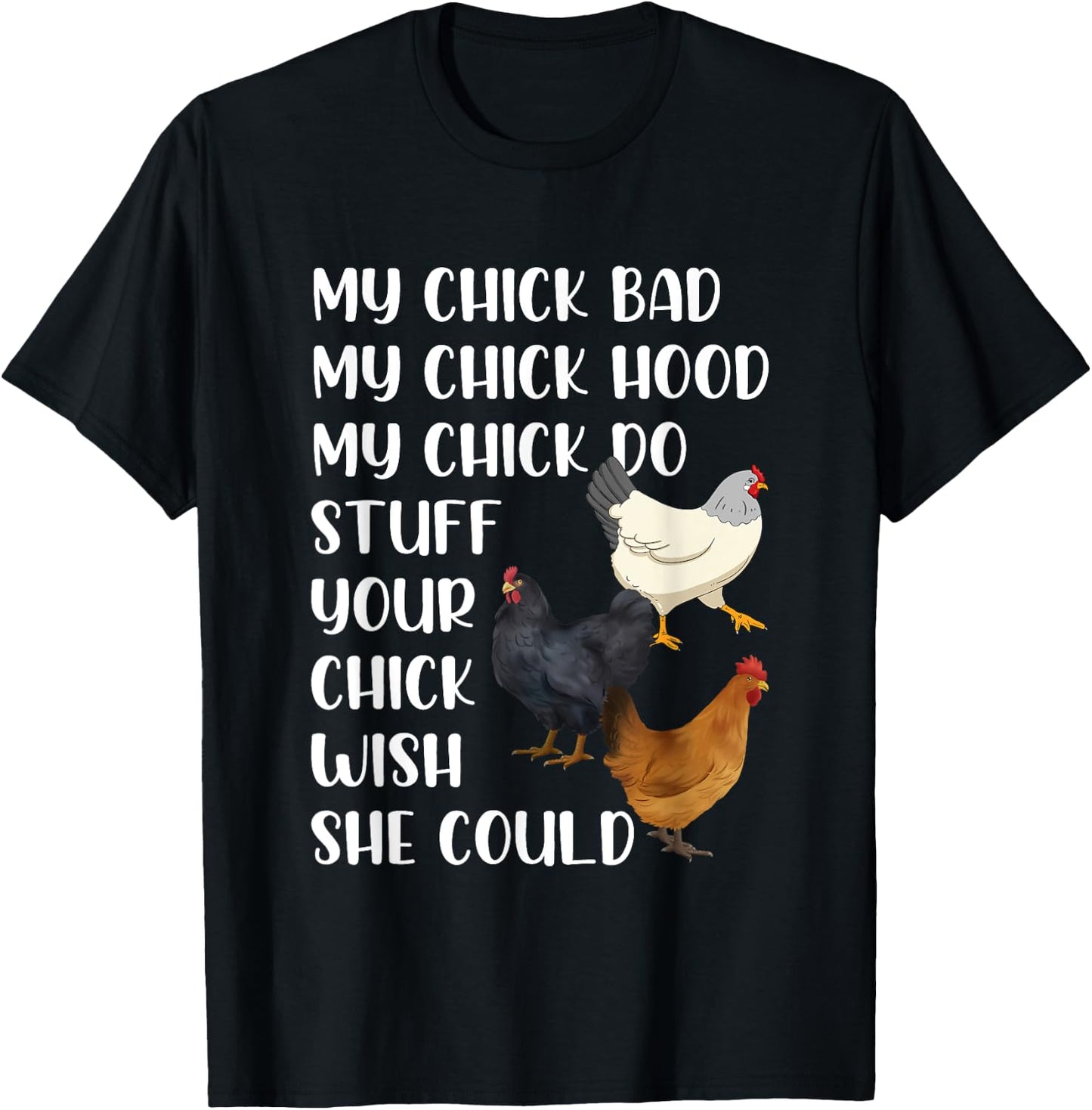 My Chick Bad My Chick Hood My Chick Do Stuff Funny Chicken T-Shirt - T-Shirt | Black
