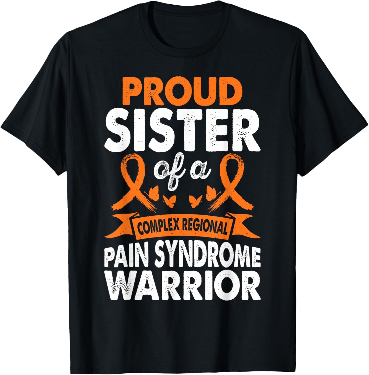 Sister Of CRPS Warrior Awareness Month Orange Ribbon T-Shirt - T-Shirt | Black