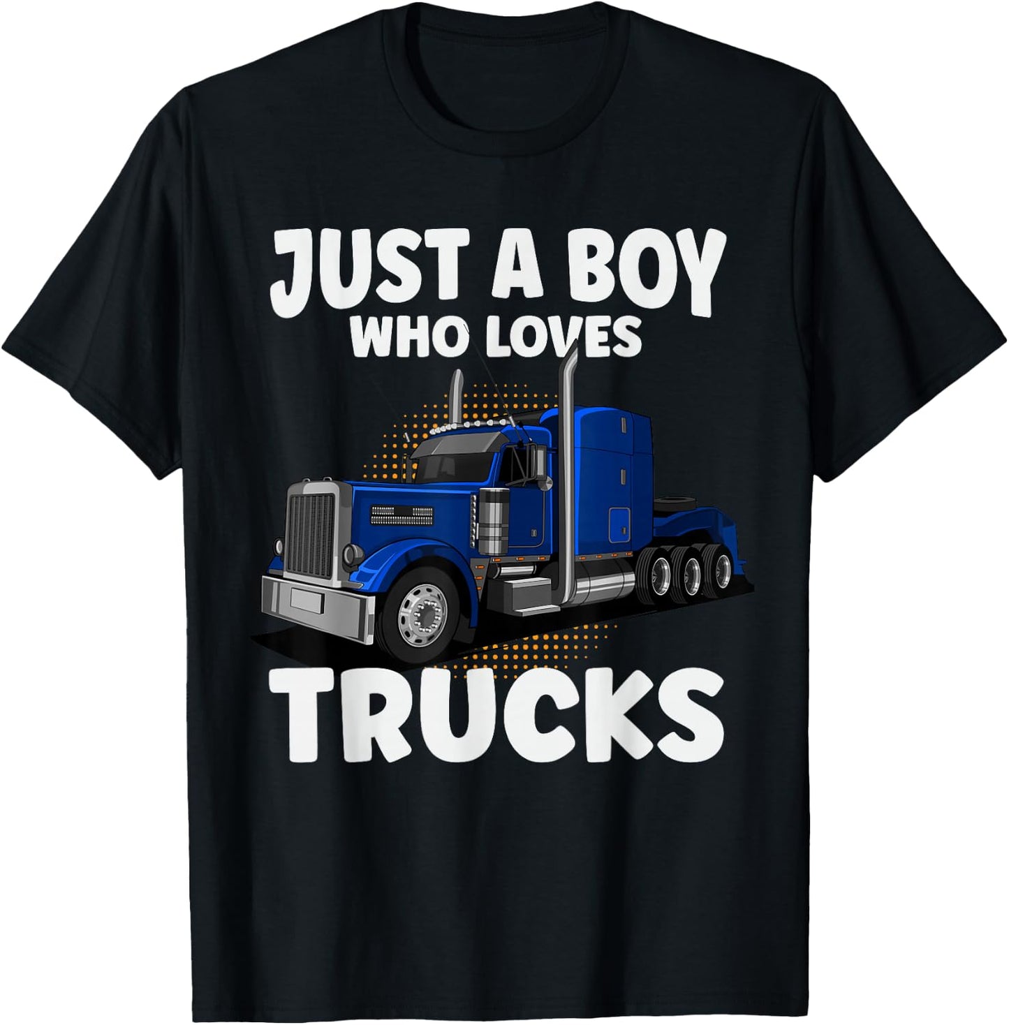 Semi Truck Just A Boy Who Loves Trucks Cool Truck T-Shirt - T-Shirt | Black