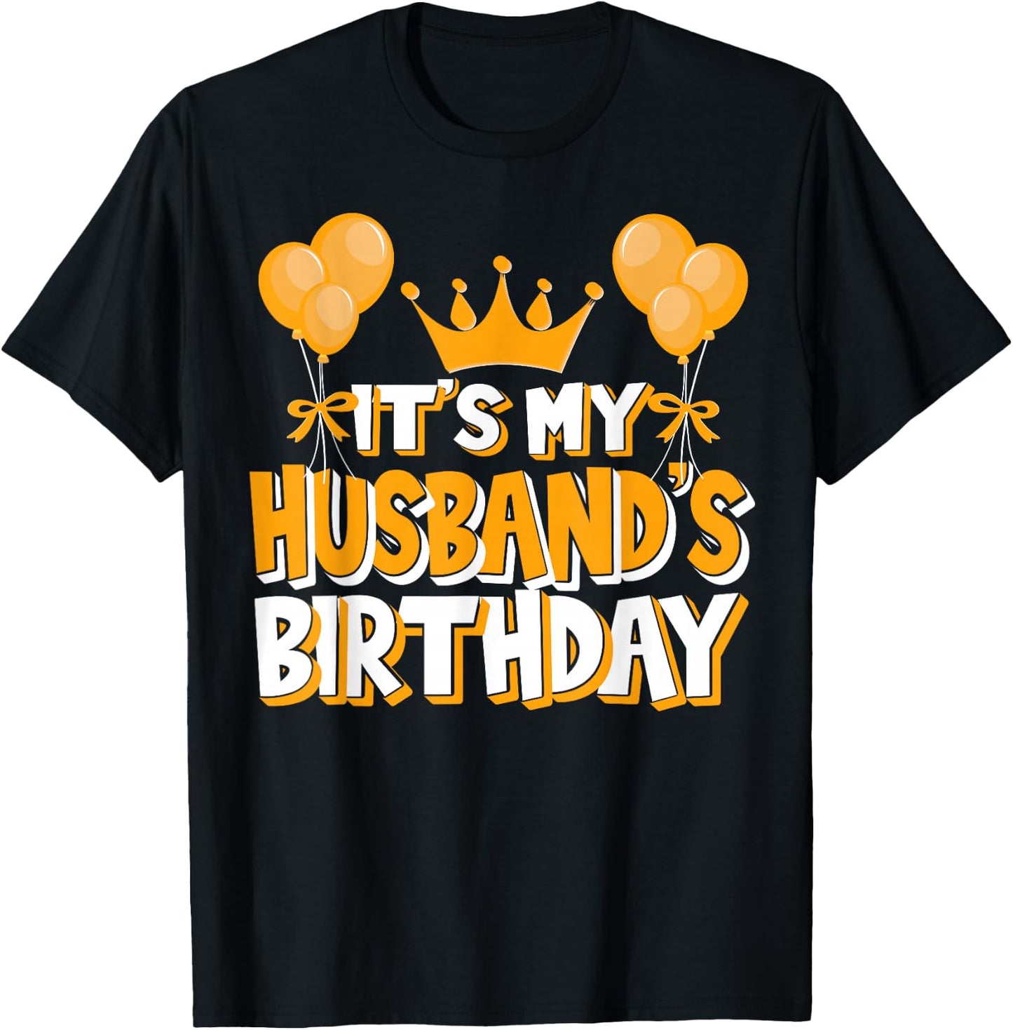 It's My Husband's Birthday Celebration Family Matching T-Shirt - T-Shirt | Black