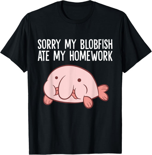 Blobfish School Homework Sorry My Blobfish Ate My Homework T-Shirt - T-Shirt | Black