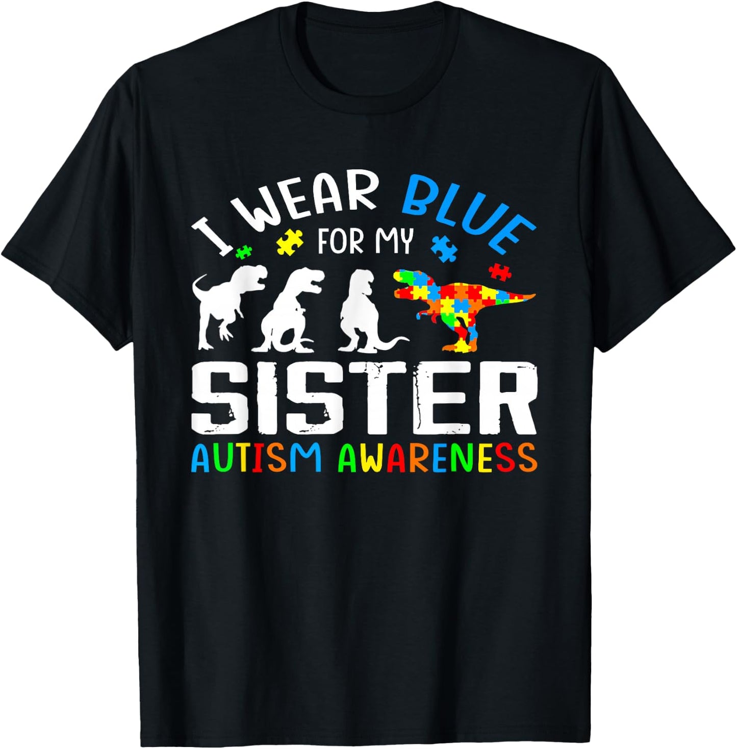 I Wear Blue For My Sister Autism Awareness Dinosaur T-Shirt - T-Shirt | Black