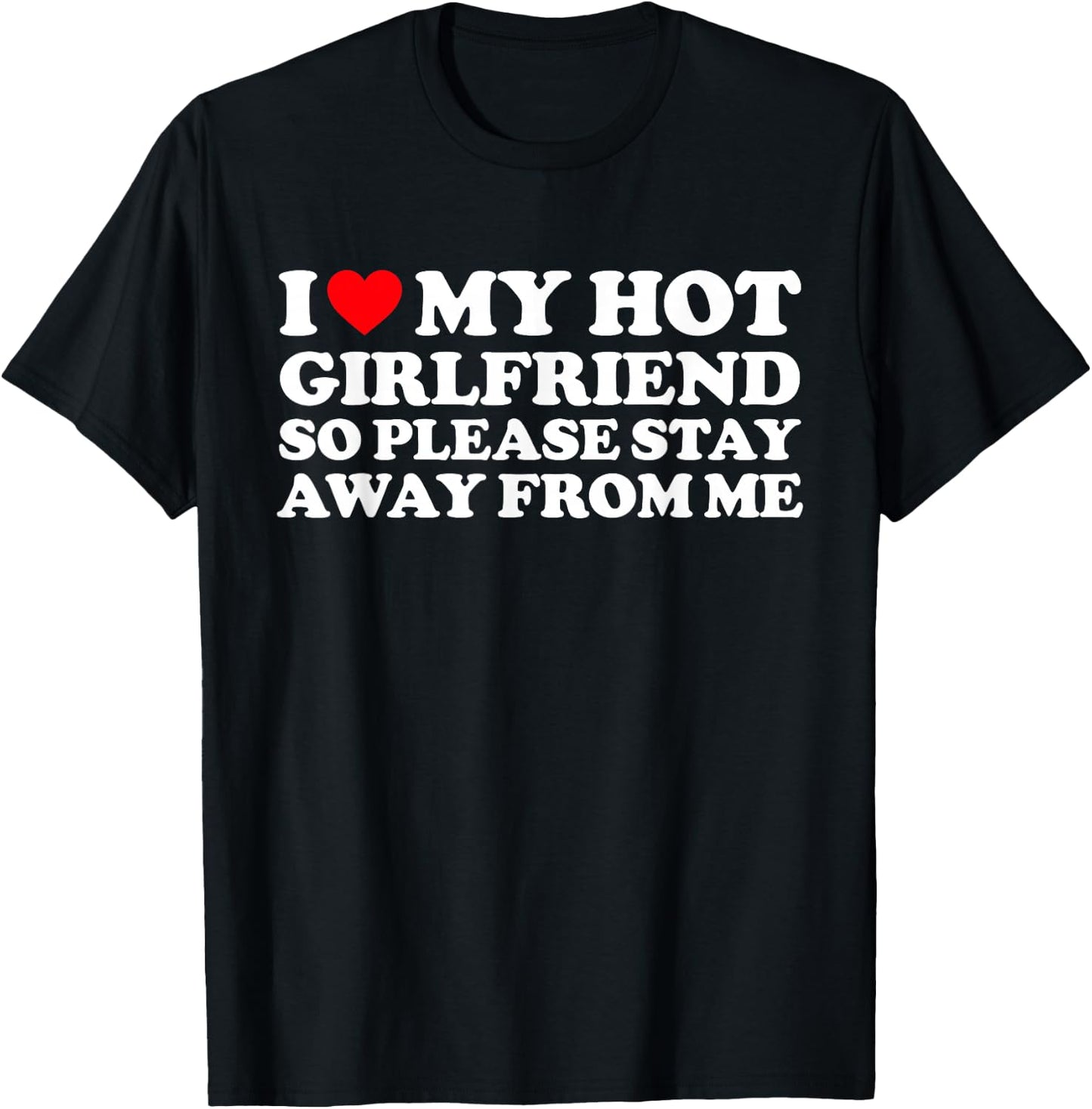 I Love My GF Shirt I Love My Hot Girlfriend So Stay Away T-Shirt - T-Shirt | Black