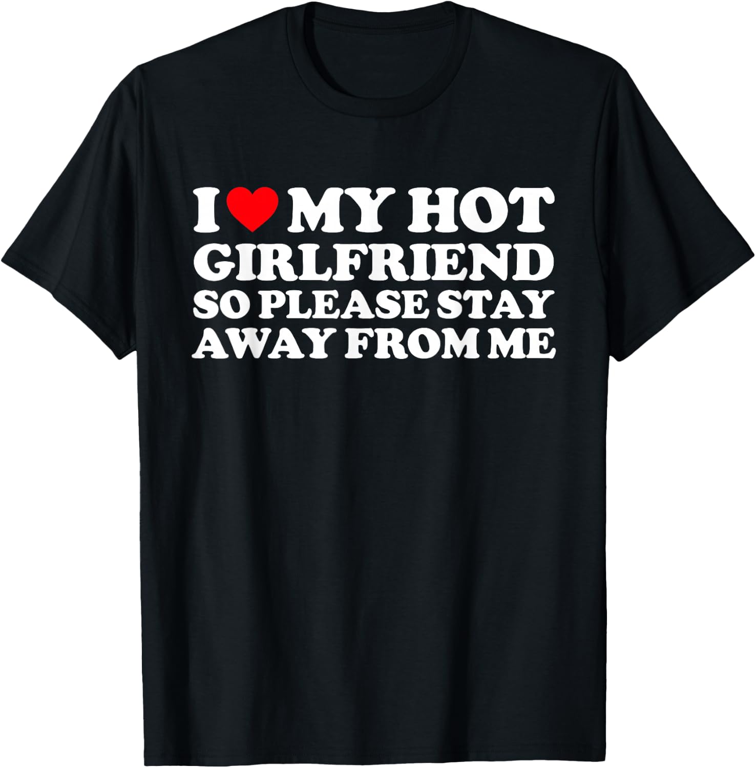 I Love My GF Shirt I Love My Hot Girlfriend So Stay Away T-Shirt - T-Shirt | Black