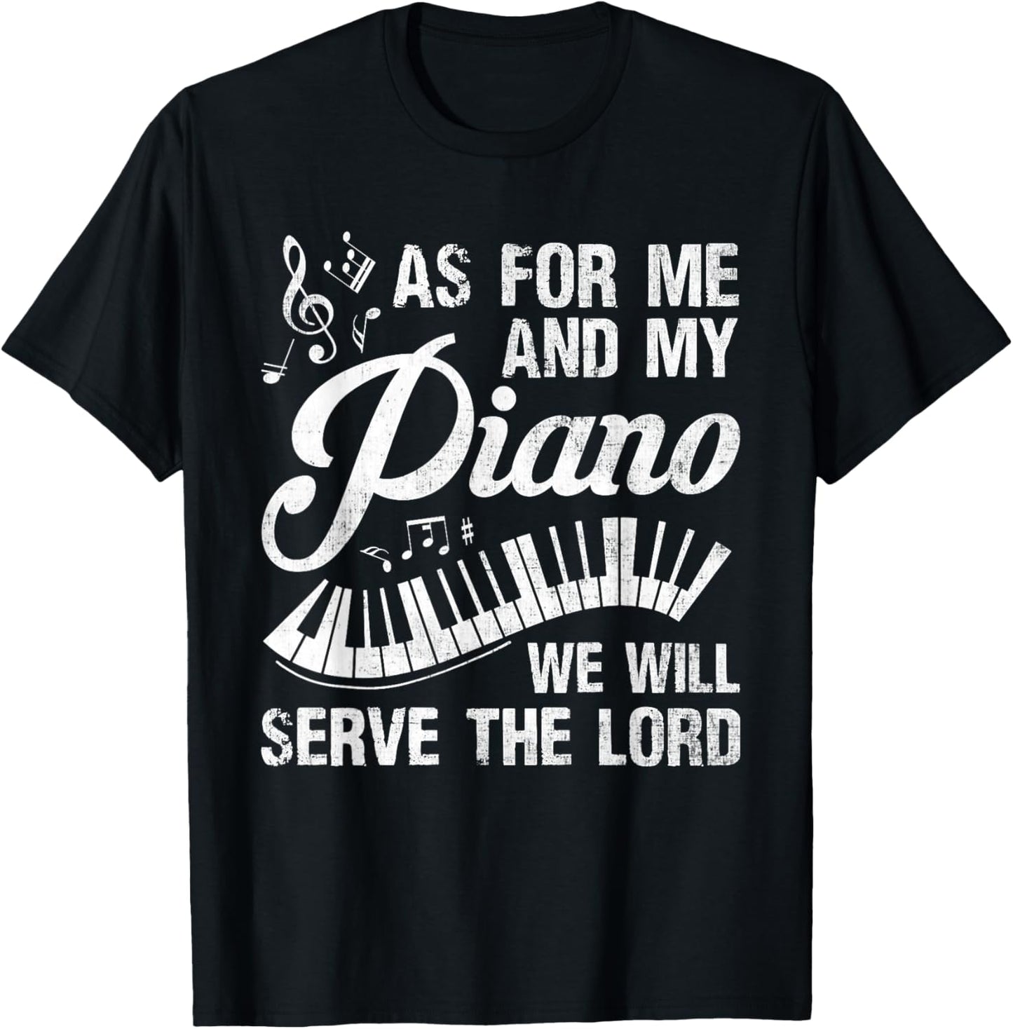 As For Me And My Piano We Will Serve The Lord - Pianist T-Shirt - T-Shirt | Black