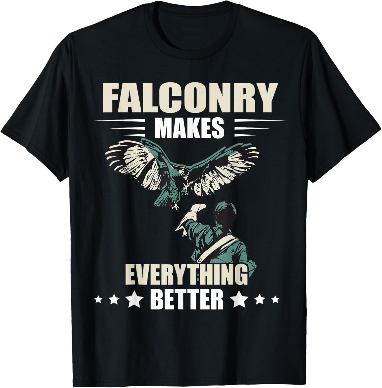 Falconry Makes Everything Better Falcon Trainer Falcon Bird T-Shirt - T-Shirt | Black