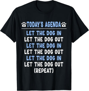 Today's Agenda Let The Dog In Let The Dog Out Repeat Dogs Men Women Girls Kids T-Shirt - T-Shirt | Black