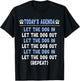 Today's Agenda Let The Dog In Let The Dog Out Repeat Dogs Men Women Girls Kids T-Shirt - T-Shirt | Black