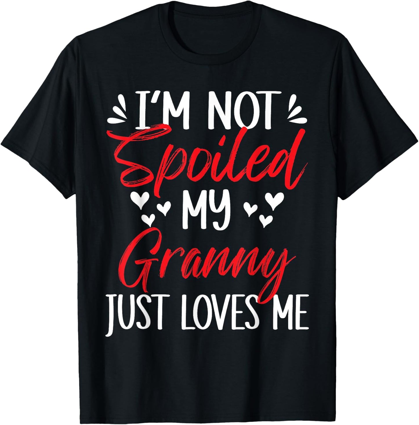 I'm Not Spoiled My Granny Loves Me Funny Child Family Loves T-Shirt - T-Shirt | Black
