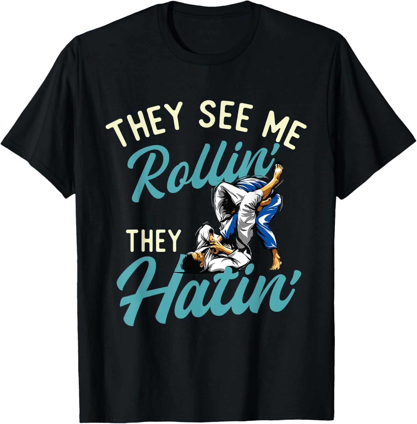 They See Me Rollin' They Hatin' - Brazilian Jiu Jitsu BJJ T-Shirt - T-Shirt | Black