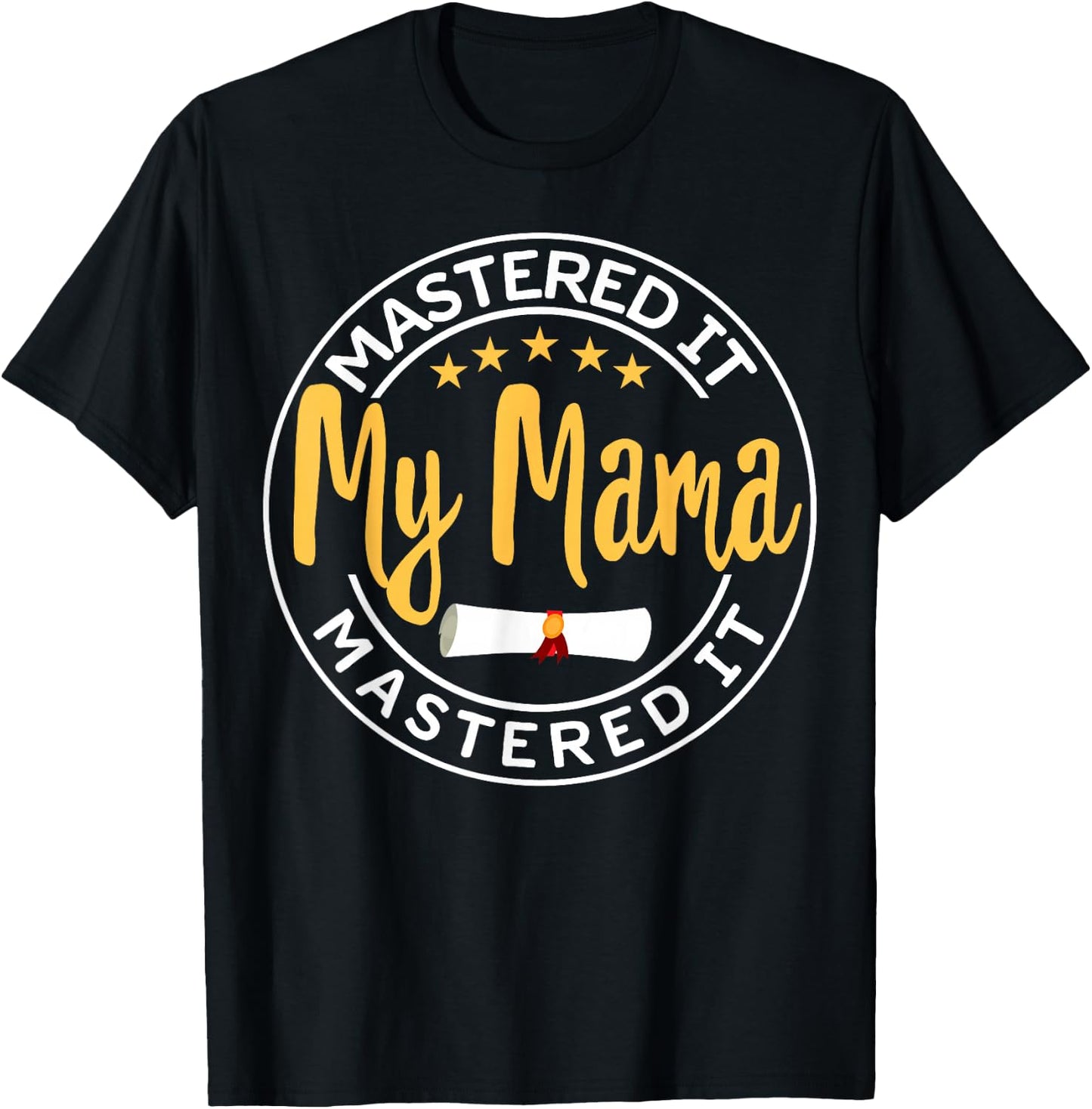 Masters Graduation My MAMA Mastered It Class of 2022 MOM T-Shirt - T-Shirt | Black