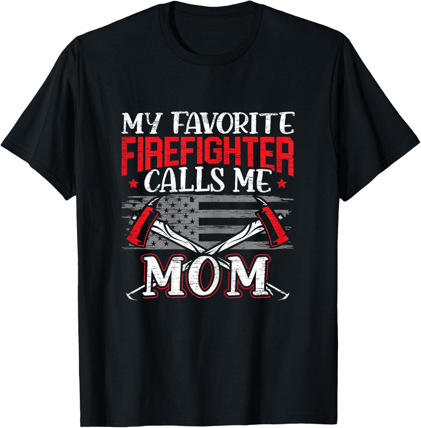 My Favorite Firefighter Calls Me Mom Firefighting Fireman T-Shirt - T-Shirt | Black