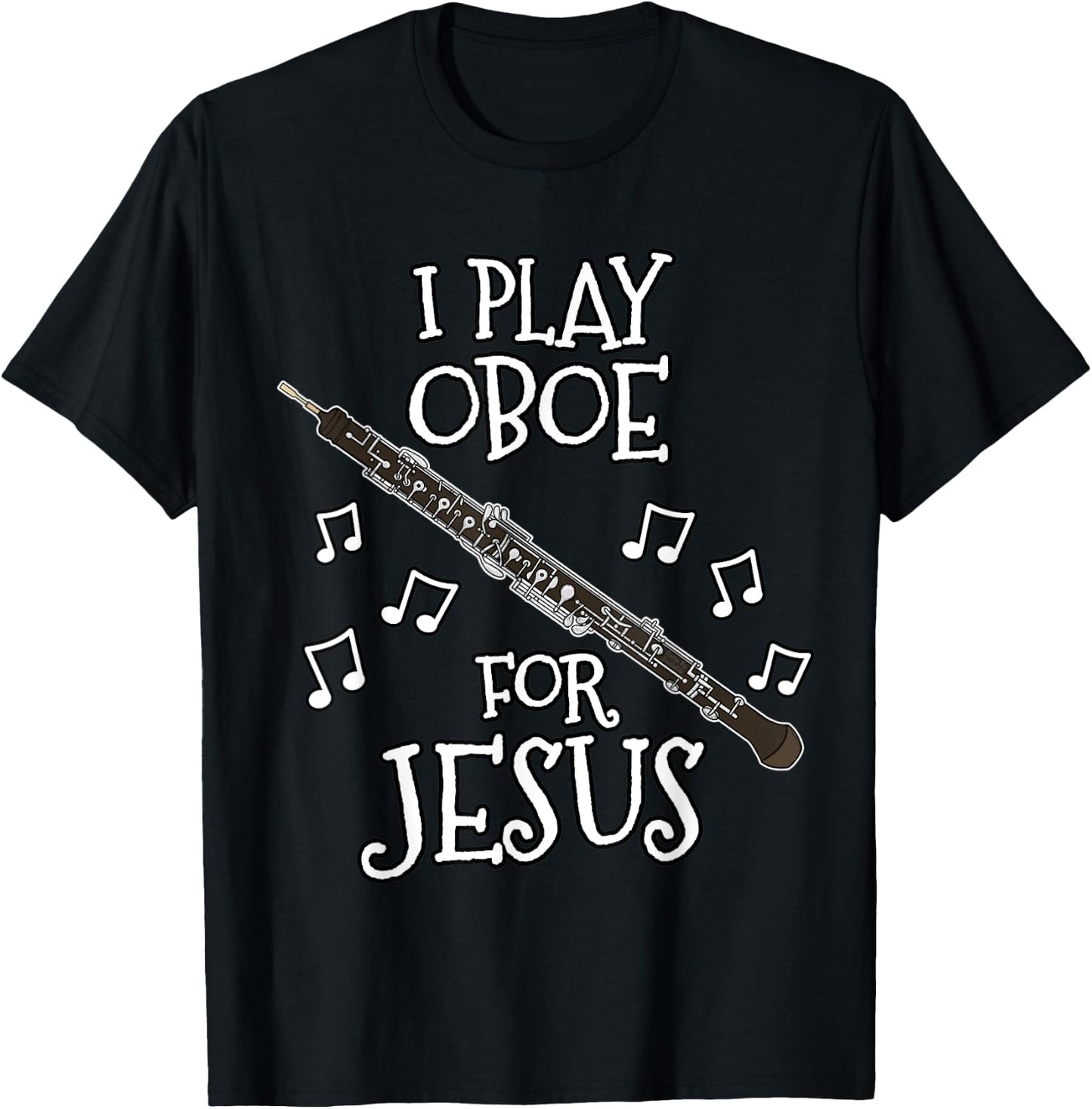 Church Oboist, I Play Oboe For Jesus, Woodwind Player T-Shirt - T-Shirt | Black