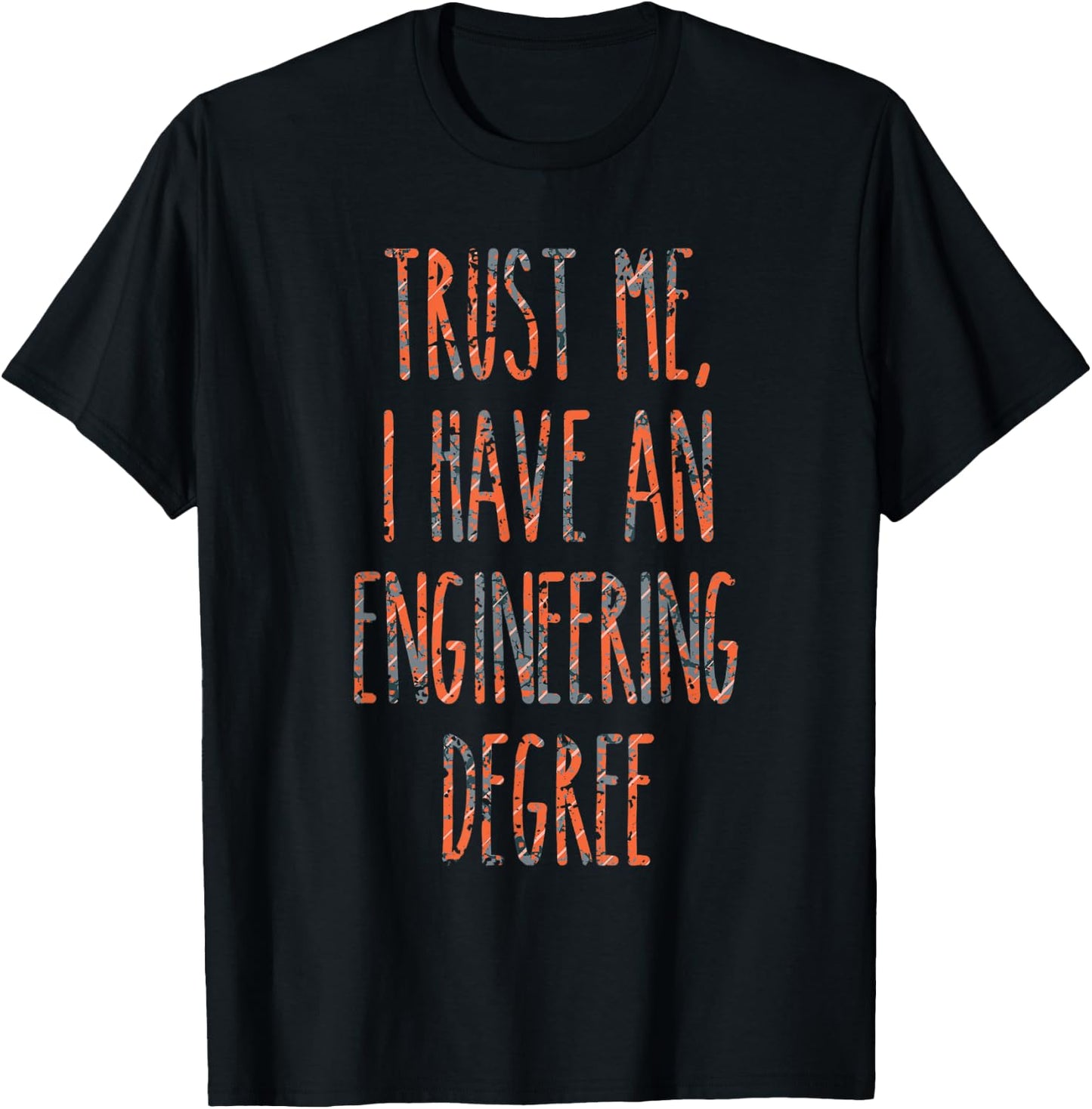 Trust Me, I Have An Engineering Degree Funny Graduation T-Shirt - T-Shirt | Black