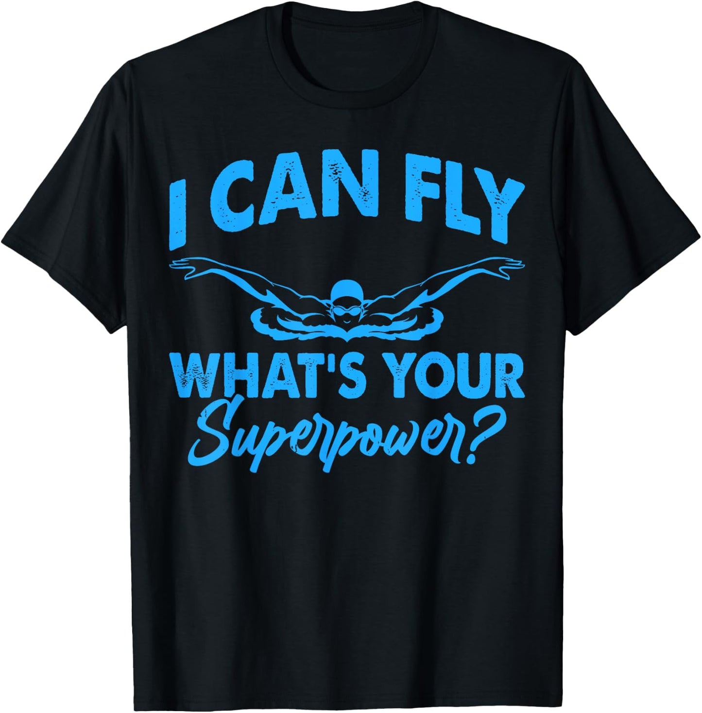 I Can Fly What's Your Superpower Funny Swim Swimming Swimmer T-Shirt - T-Shirt | Black