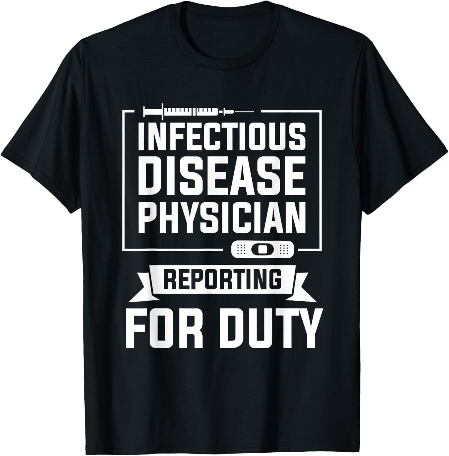 Infectious Disease Physician Reporting For Duty T-Shirt - T-Shirt | Black