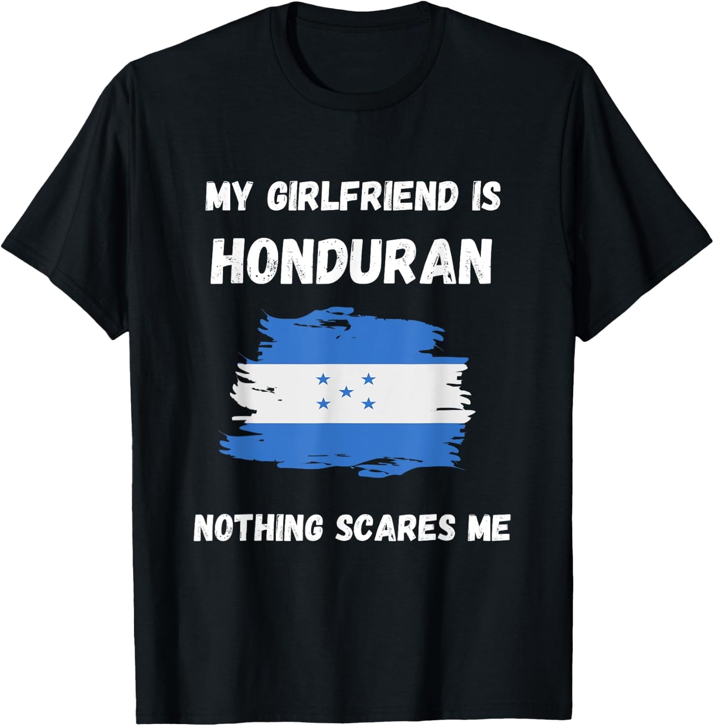 My Girlfriend Is Honduran Nothing Scares Me Honduras Flag T-Shirt - T-Shirt | Black