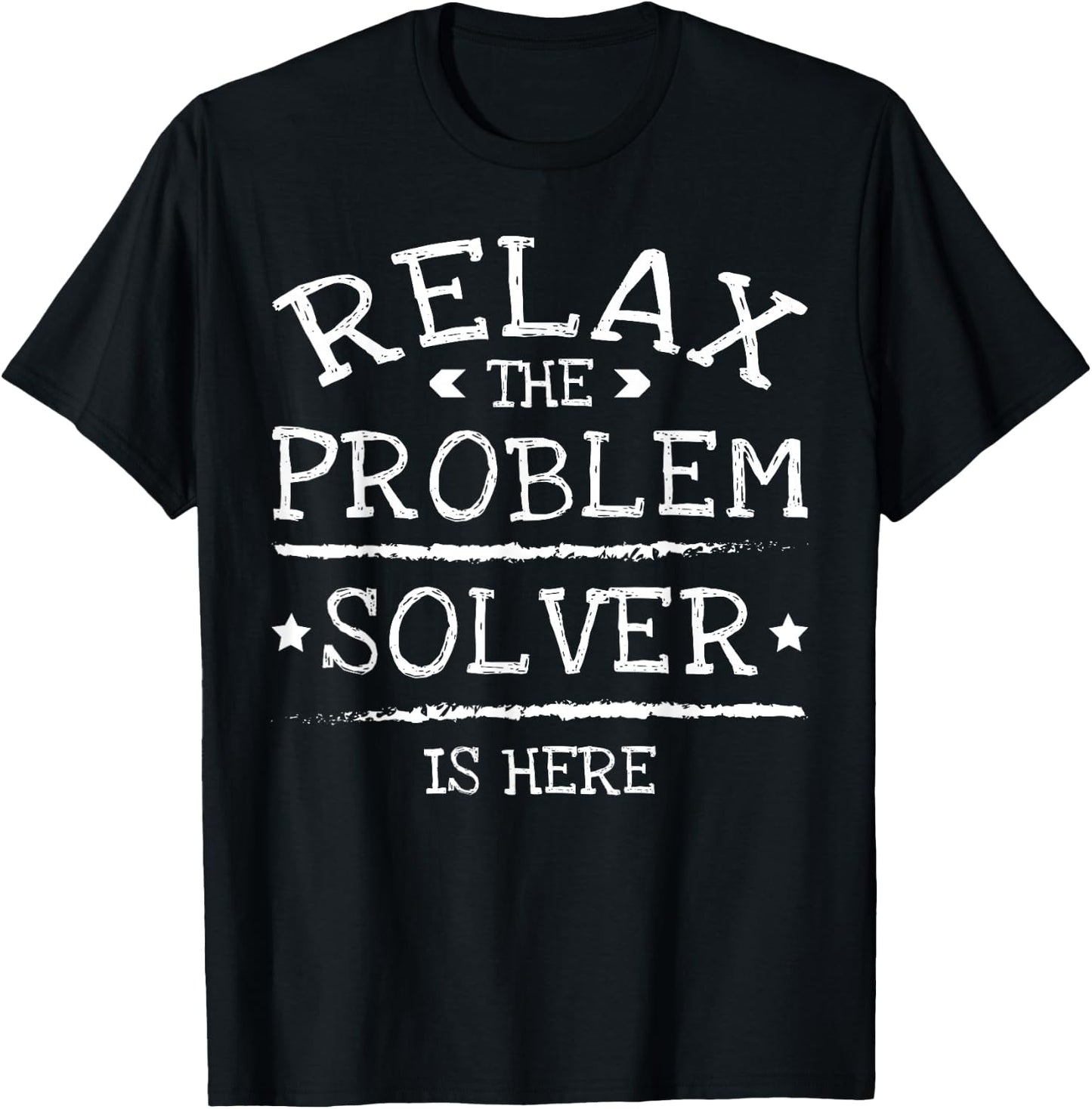 Relax The Problem Solver Is Here T-Shirt - T-Shirt | Black