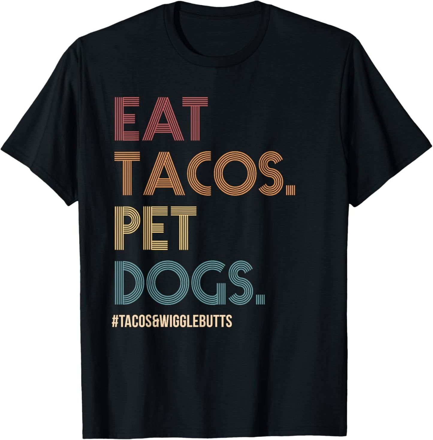 Eat Tacos Pet Dogs Tacos And Wigglebutts Vintage Retro Funny T-Shirt - T-Shirt | Black