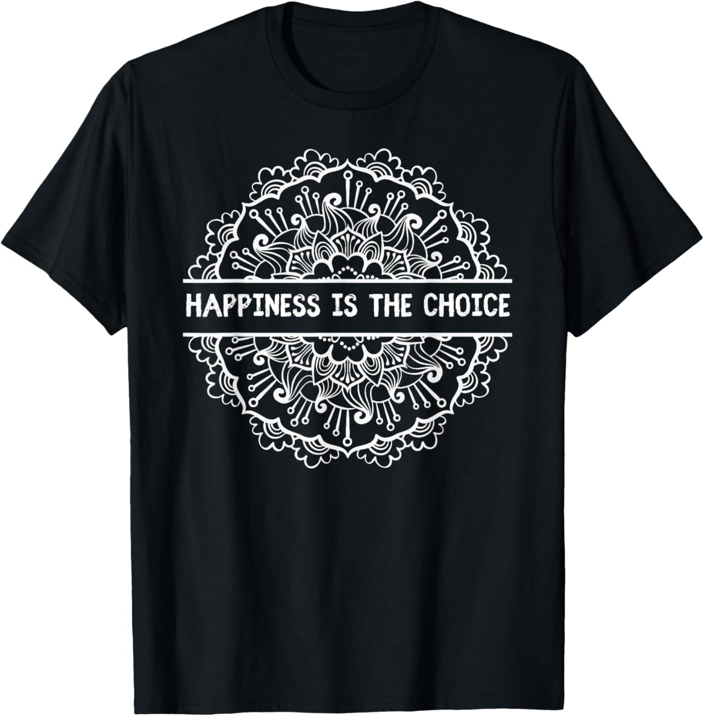 Happiness Is the Choice Mandala Motivational Quotes T-Shirt - T-Shirt | Black