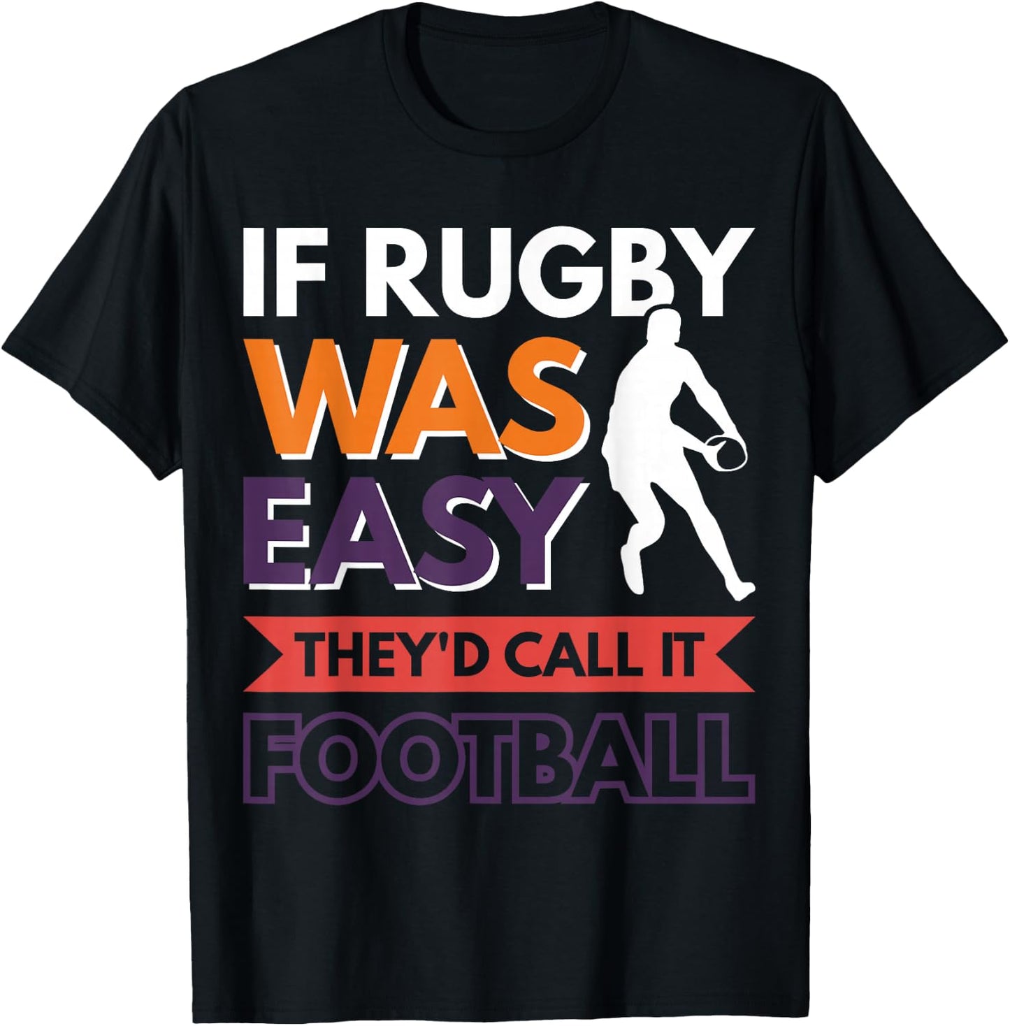 If Rugby was easy they'd call it football T-Shirt - T-Shirt | Black