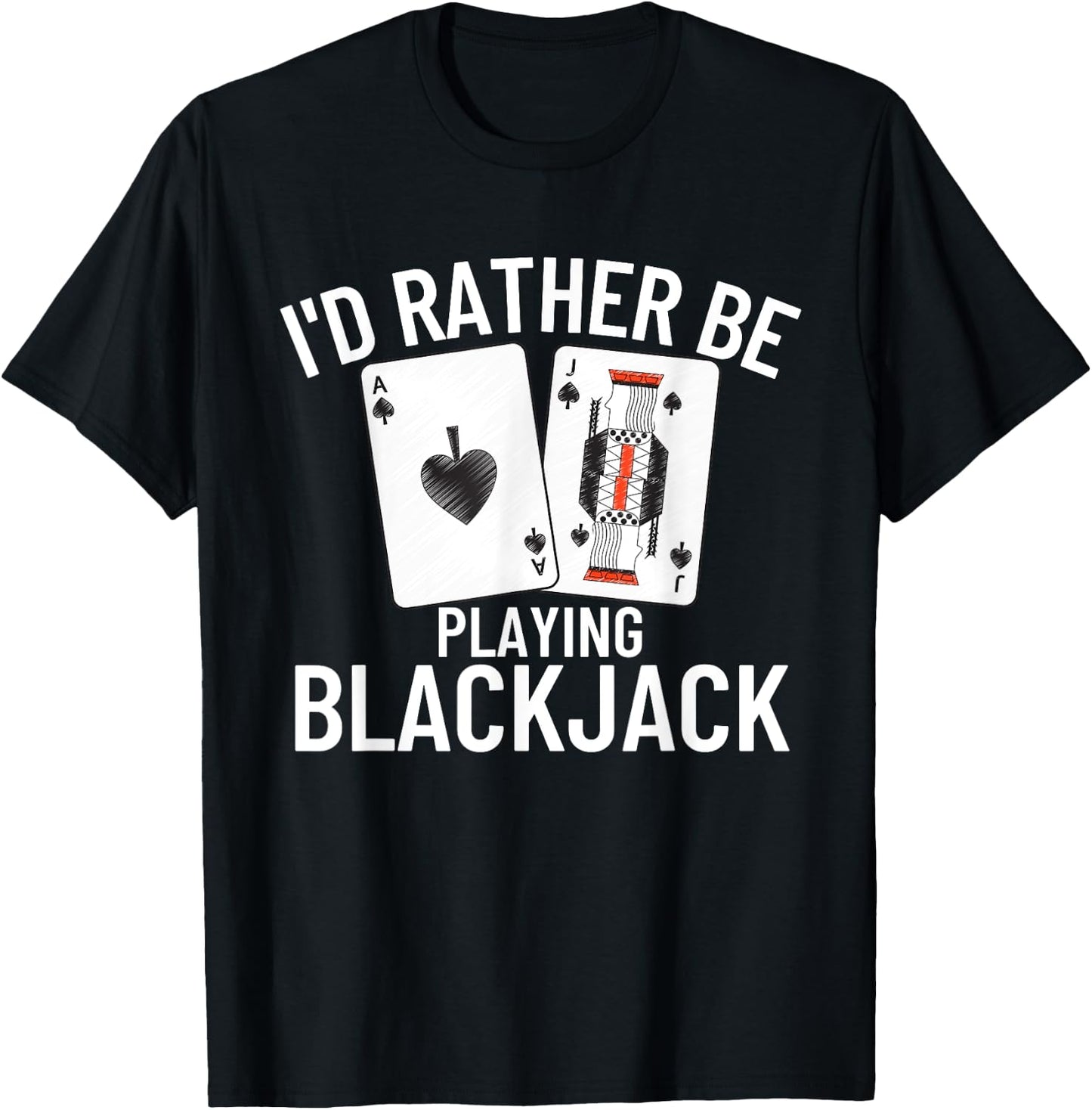 I'd Rather Be Playing Blackjack T-Shirt - T-Shirt | Black
