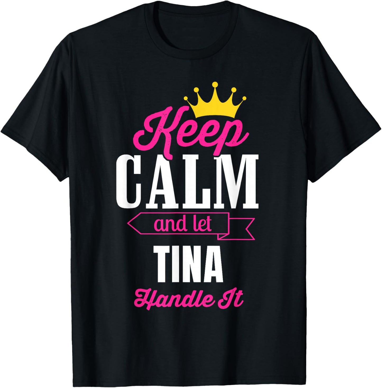 Keep Calm And Let Tina Handle It Personalized Name T-Shirt - T-Shirt | Black