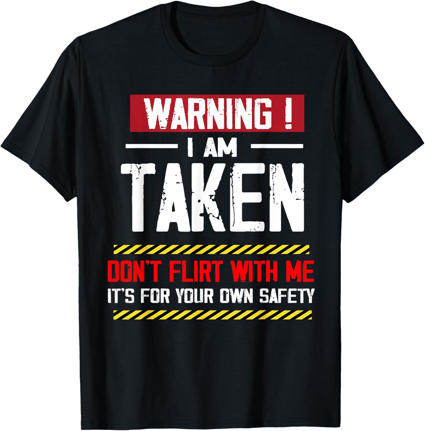 Warning I'm taken Don't Flirt With Me Girlfriend Boyfriend T-Shirt - T-Shirt | Black