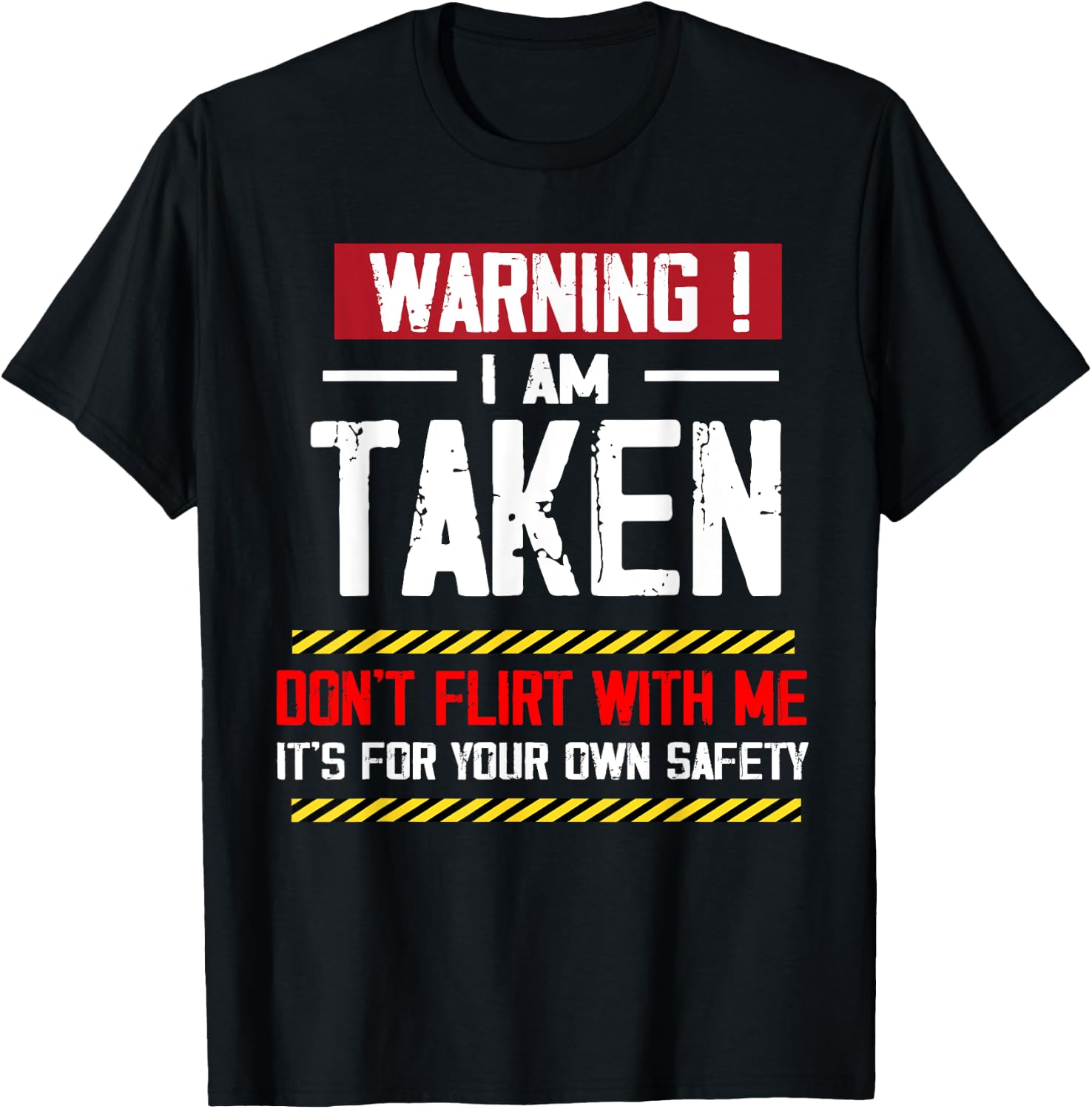 Warning I'm taken Don't Flirt With Me Girlfriend Boyfriend T-Shirt - T-Shirt | Black