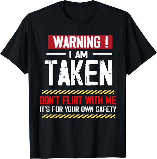 Warning I'm taken Don't Flirt With Me Girlfriend Boyfriend T-Shirt - T-Shirt | Black