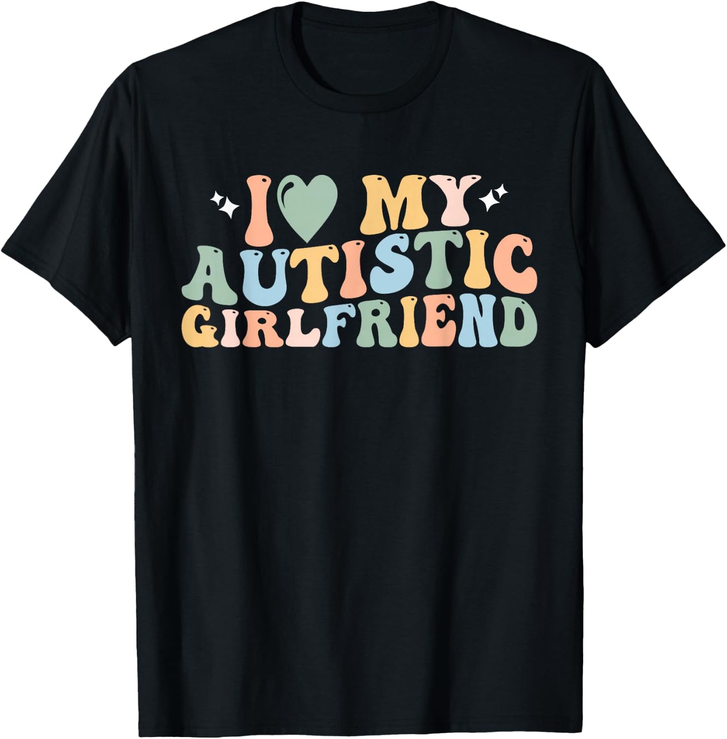 I Love My Autistic Girlfriend I Heart My Autistic Girlfriend T-Shirt - T-Shirt | Black