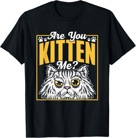 Are You Kitten Me Cats Kitties Cat Meow Men Women Kids T-Shirt - T-Shirt | Black