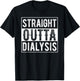 Straight Outta Dialysis T-Shirt - T-Shirt | Black