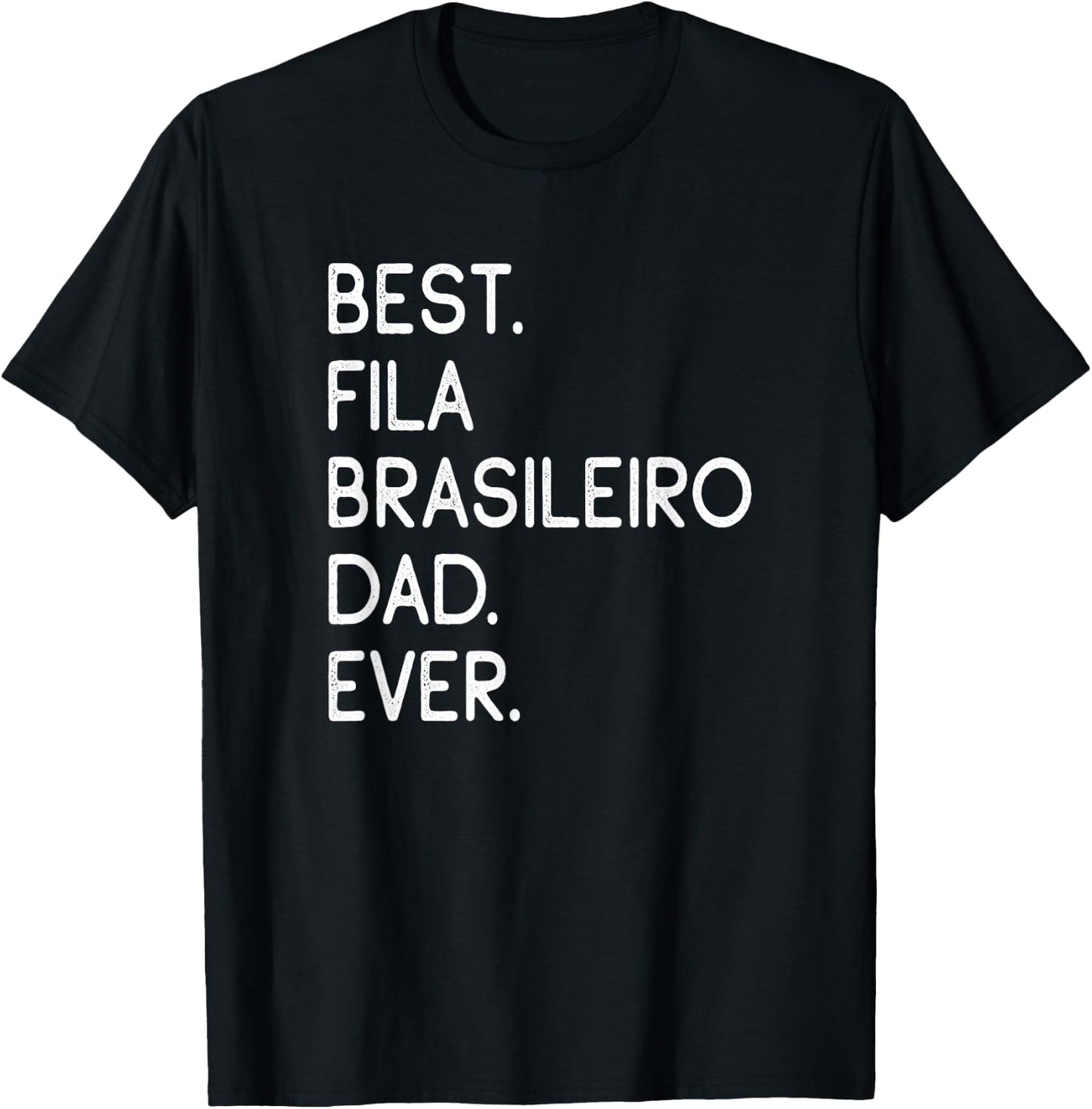 Best Fila Brasileiro Dad Ever Brazilian Mastiff T-Shirt - T-Shirt | Black