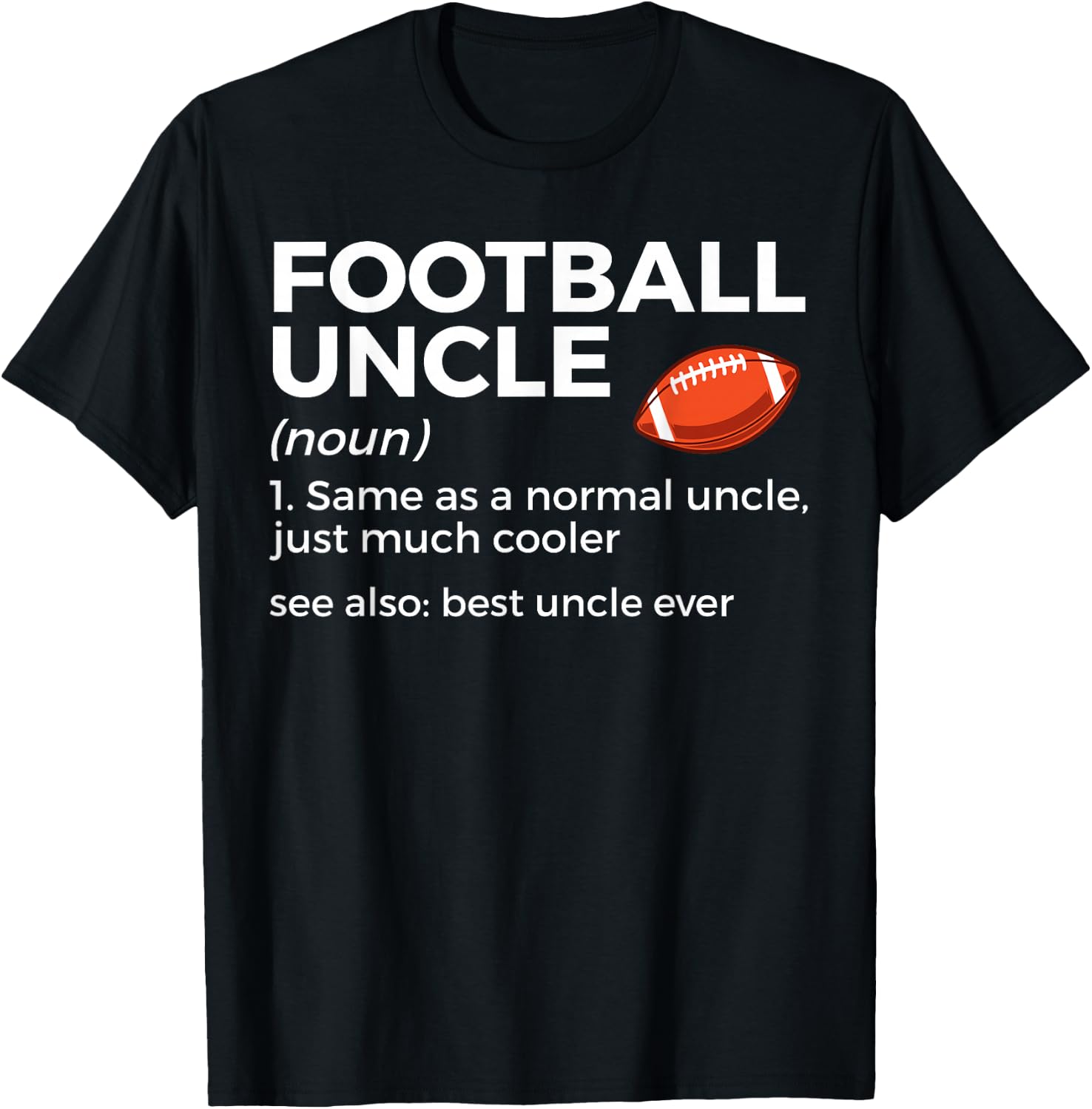 Funny Football Uncle Definition Best Uncle Ever T-Shirt - T-Shirt | Black