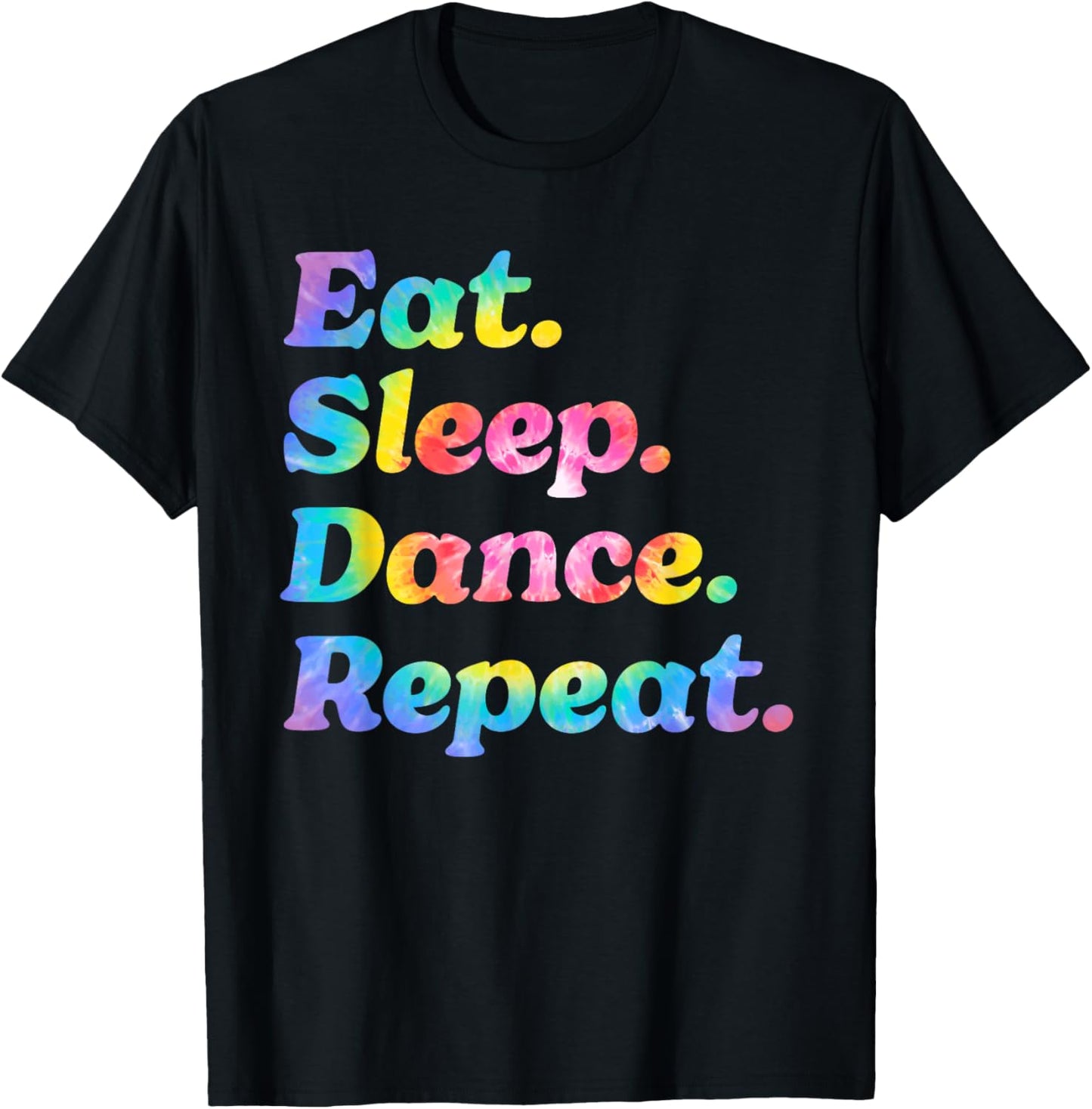 Tie Dye Eat Sleep Dance Repeat Dancer Ballet Practice Gifts T-Shirt - T-Shirt | Black