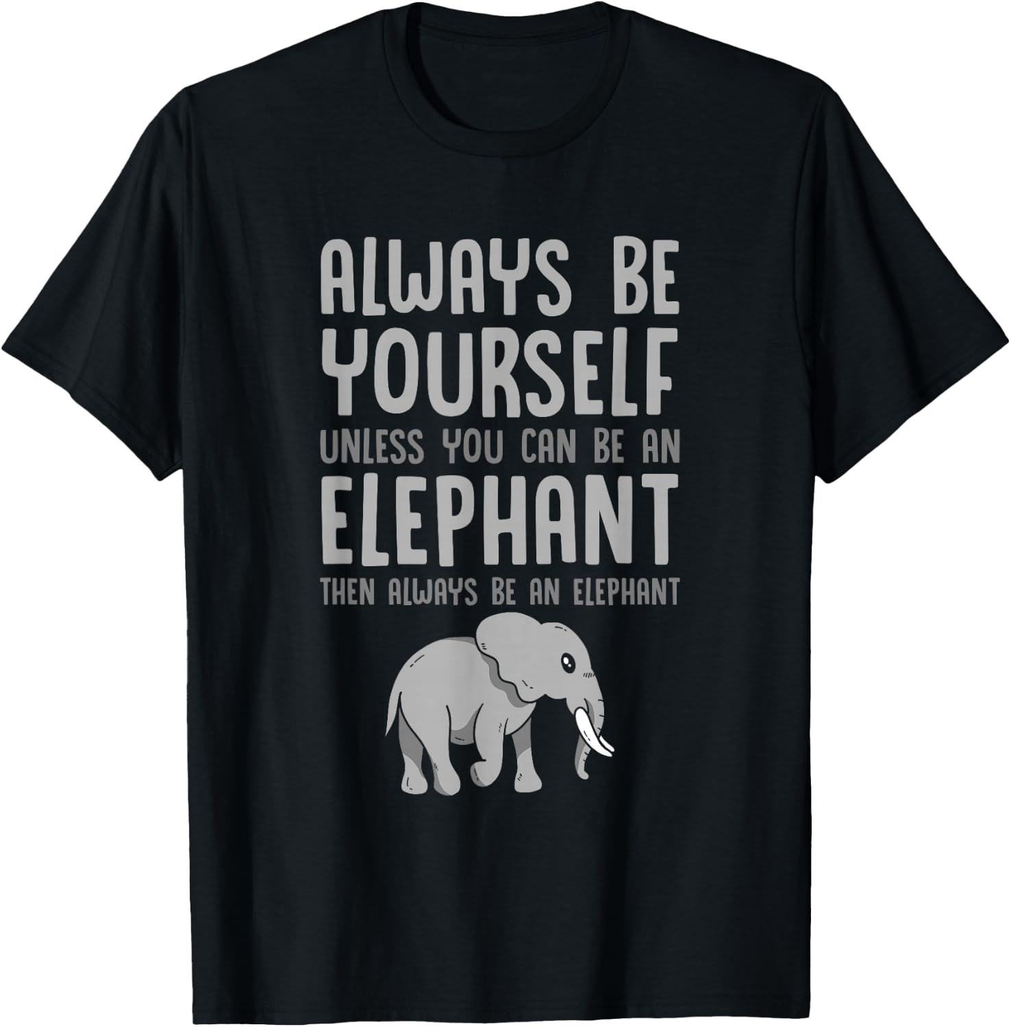 Zoo Animal Kids Always Be An Elephant T-Shirt - T-Shirt | Black