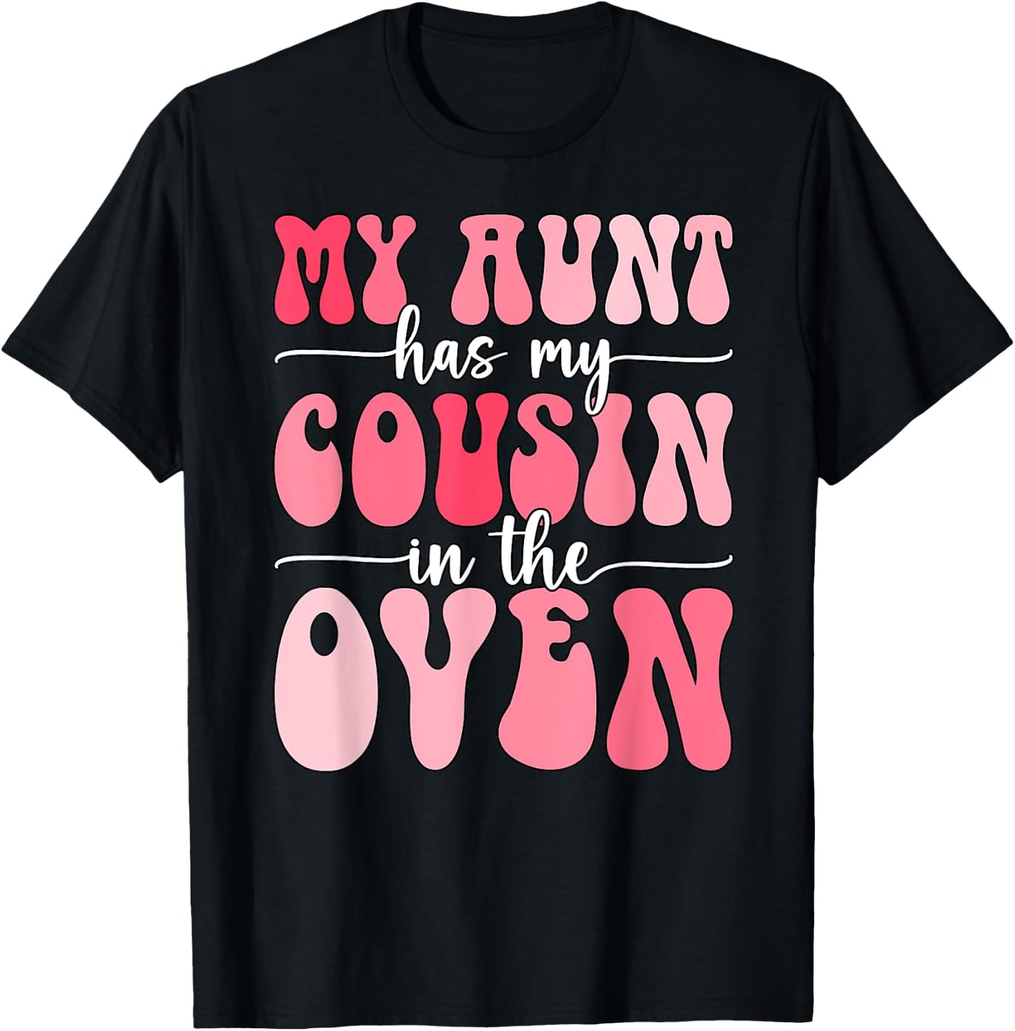 My Aunt Has My Cousin in The Oven Cousin Gender Reveal Girl T-Shirt - T-Shirt | Black